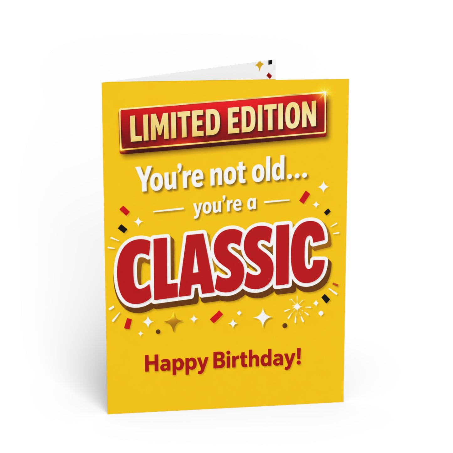 Limited Edition "Classic" Birthday Greeting Card — Funny "Still Valuable, Still Rare" Humor Card