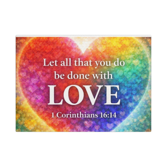 Christian Satin Canvas Print — “Let All That You Do Be Done With LOVE” (1 Corinthians 16:14) Rainbow Heart Wall Art
