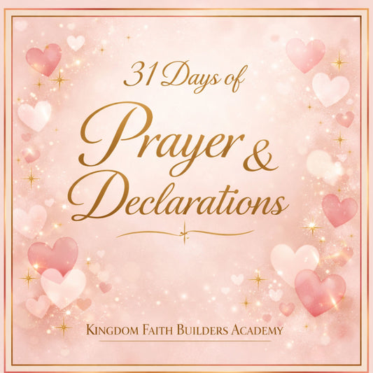 31 Days of Prayer & Declarations (Valentine Edition) | Printable + Phone Wallpaper Cards | Kingdom Faith Builders Academy