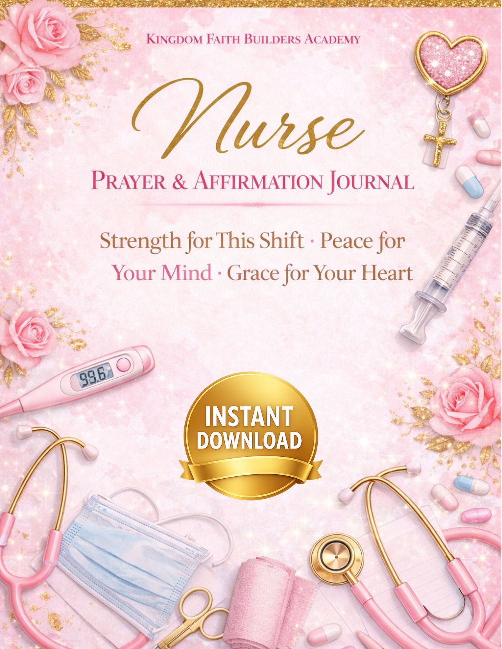 Nurse Prayer & Affirmation Journal: Strength for This Shift, Peace for Your Mind, Grace for Your Heart
