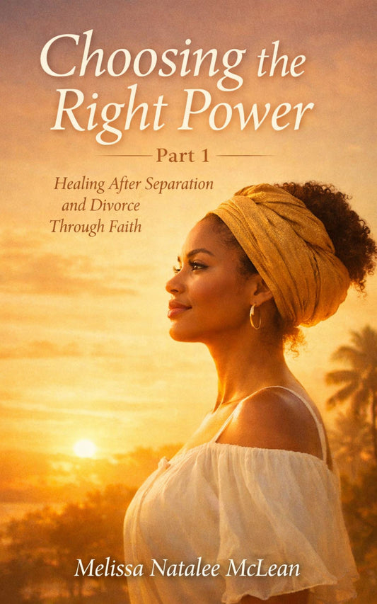 Choosing the Right Power (Part 1): A Christian Healing Book After Separation and Divorce