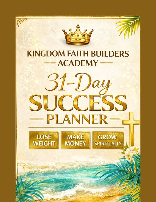 31-Day Success Planner | Kingdom Faith Builders Academy | Faith, Weight Loss, Business & Daily Reset Bundle